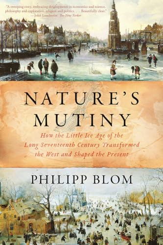 Stock image for Nature's Mutiny: How the Little Ice Age of the Long Seventeenth Century Transformed the West and Shaped the Present for sale by Seattle Goodwill