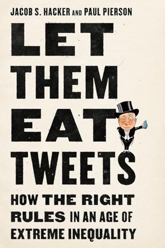 Imagen de archivo de Let them Eat Tweets: How the Right Rules in an Age of Extreme Inequality a la venta por SecondSale