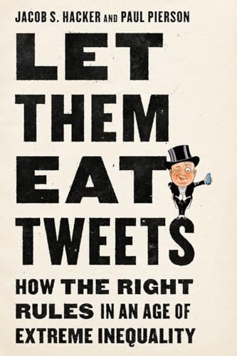 Stock image for Let them Eat Tweets: How the Right Rules in an Age of Extreme Inequality for sale by SecondSale