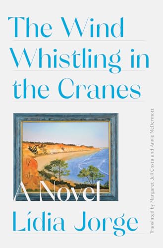 Beispielbild fr The Wind Whistling in the Cranes: A Novel zum Verkauf von More Than Words