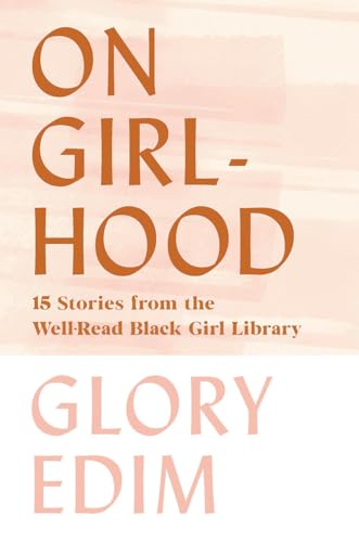 Stock image for On Girlhood: 15 Stories from the Well-Read Black Girl Library for sale by PlumCircle