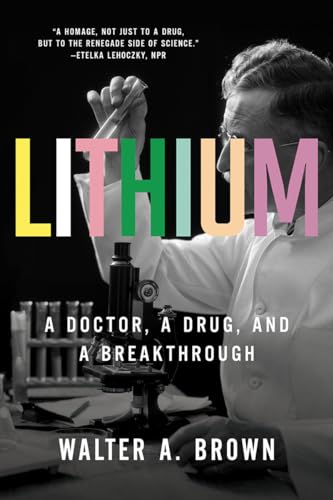 Beispielbild fr Lithium: A Doctor, a Drug, and a Breakthrough zum Verkauf von BooksRun