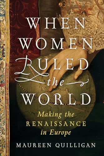 Beispielbild fr When Women Ruled the World : Making the Renaissance in Europe zum Verkauf von Better World Books