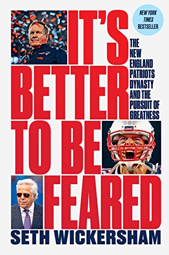 

It's Better to Be Feared: The New England Patriots Dynasty and the Pursuit of Greatness [signed] [first edition]
