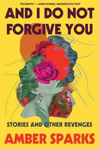 9781631498688: And I Do Not Forgive You: Stories and Other Revenges