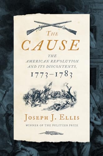 Stock image for The Cause: The American Revolution and its Discontents, 1773-1783 for sale by Wonder Book