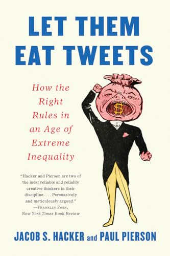 Imagen de archivo de Let Them Eat Tweets: How the Right Rules in an Age of Extreme Inequality a la venta por ThriftBooks-Dallas