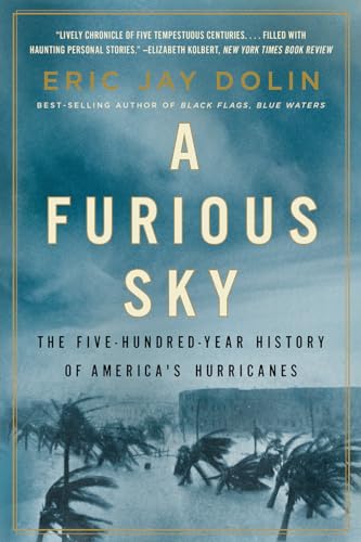Stock image for A Furious Sky: The Five-Hundred-Year History of America's Hurricanes for sale by Decluttr