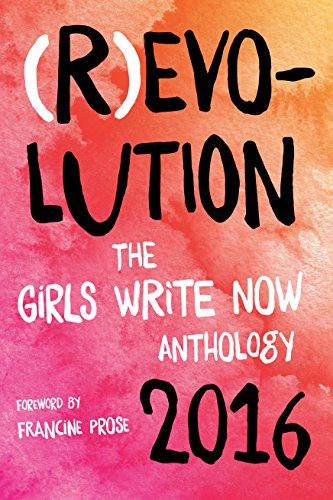 Beispielbild fr (R)evolution : The Girls Write Now 2016 Anthology zum Verkauf von Better World Books