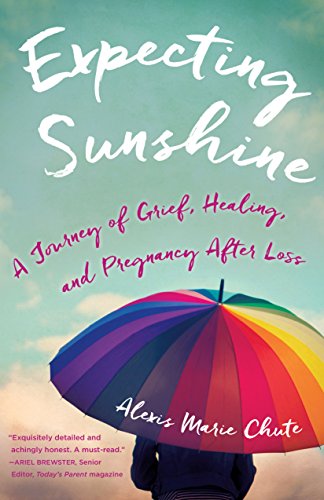 Stock image for Expecting Sunshine : A Journey of Grief, Healing, and Pregnancy after Loss, 1st Edition for sale by Better World Books
