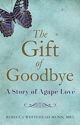 Imagen de archivo de The Gift of Goodbye : A Story of Agape Love a la venta por Better World Books: West