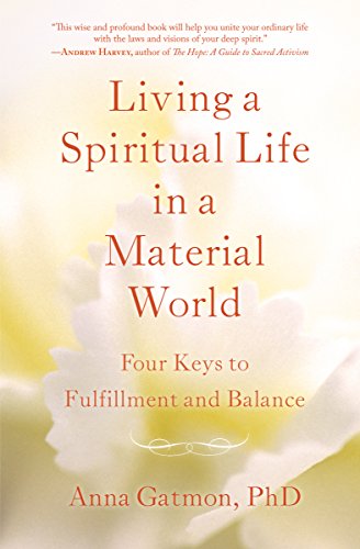 Beispielbild fr Living a Spiritual Life in a Material World : 4 Keys to Fulfillment and Balance zum Verkauf von Better World Books