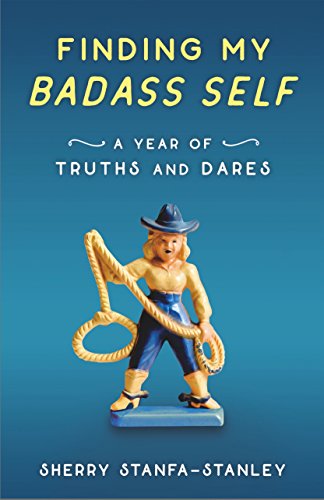 Stock image for Finding My Badass Self : A Year of Truths and Dares for sale by Better World Books