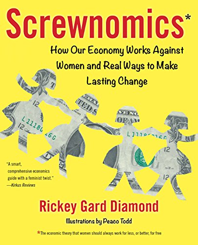 Stock image for Screwnomics : How Our Economy Works Against Women and Real Ways to Make Lasting Change for sale by Better World Books: West