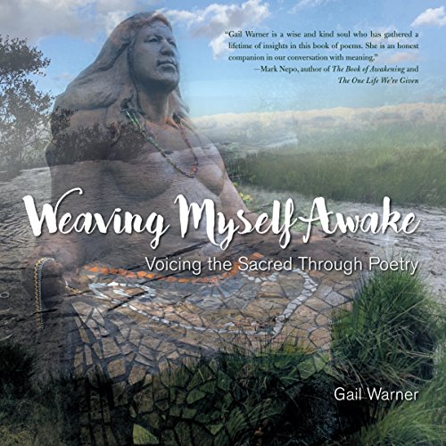 Stock image for Weaving Myself Awake: Voicing the Sacred Through Poetry for sale by Decluttr