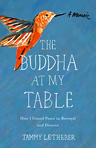 Beispielbild fr The Buddha at My Table : How I Found Peace in Betrayal and Divorce zum Verkauf von Better World Books