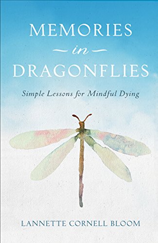 Imagen de archivo de Memories in Dragonflies : Simple Lessons for Mindful Dying a la venta por Better World Books