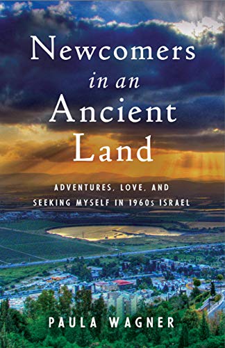 Stock image for Newcomers in an Ancient Land : Adventures, Love, and Seeking Myself in 1960s Israel for sale by Better World Books