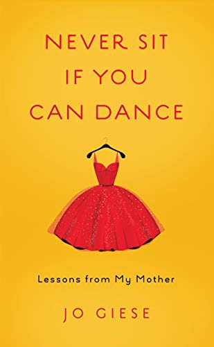 Beispielbild fr Never Sit If You Can Dance: Lessons from My Mother zum Verkauf von WorldofBooks