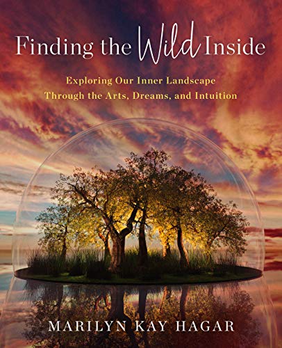 Beispielbild fr Finding the Wild Inside: Exploring Our Inner Landscape Through the Arts, Dreams and Intuition zum Verkauf von HPB-Red