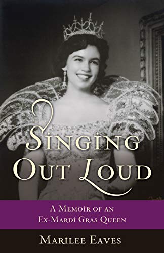 Stock image for Singing Out Loud: A Memoir of an Ex-Mardi Gras Queen for sale by BooksRun