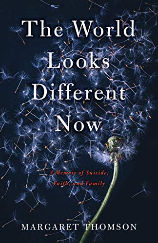 9781631526930: The World Looks Different Now: A Memoir of Suicide, Faith, and Family