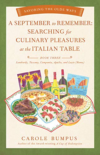 Beispielbild fr September to Remember: Searching for Culinary Pleasures at the Italian Table (Book Three) - Lombardy, Tuscany, Compania, Apulia, and Lazio (R Format: Paperback zum Verkauf von INDOO