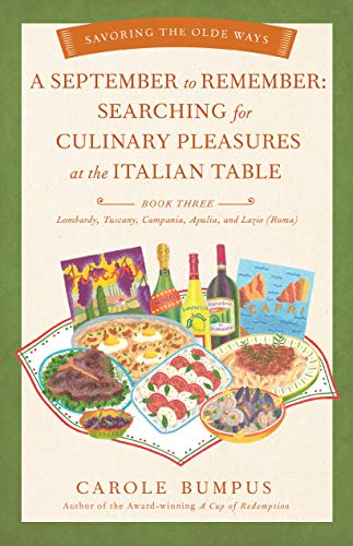 Stock image for September to Remember: Searching for Culinary Pleasures at the Italian Table (Book Three) - Lombardy, Tuscany, Compania, Apulia, and Lazio (R Format: Paperback for sale by INDOO