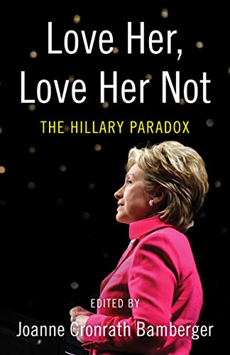 Beispielbild fr Love Her, Love Her Not : The Hillary Paradox zum Verkauf von Better World Books