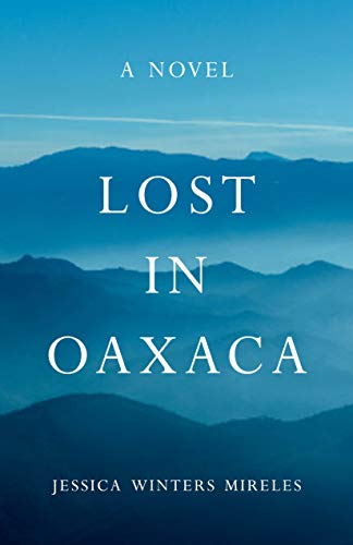 Beispielbild fr Lost in Oaxaca: A Novel zum Verkauf von HPB Inc.