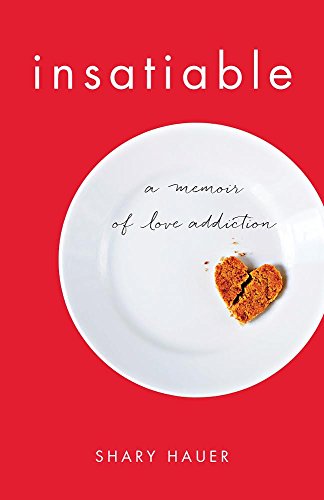 Stock image for Insatiable: A Memoir of Love Addiction for sale by SecondSale