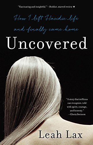 Beispielbild fr Uncovered : How I Left Hasidic Life and Finally Came Home zum Verkauf von Better World Books