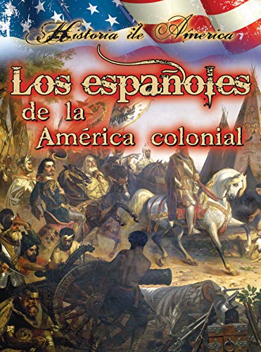 Beispielbild fr Los Espanoles de la America Colonial = The Spaniards of the Colonial America zum Verkauf von Buchpark