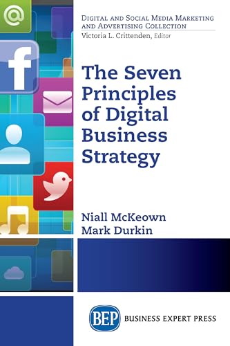 Stock image for The Seven Principles of Digital Business Strategy (Digital and Social Media Marketing and Advertising Collection) for sale by Bahamut Media