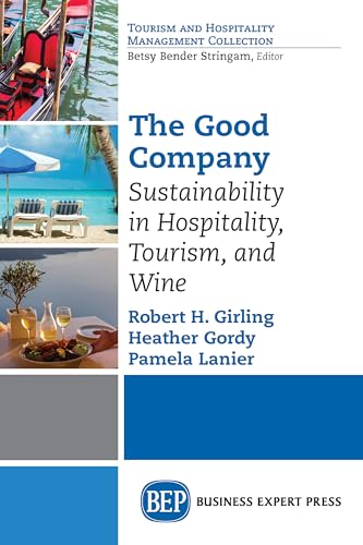 Stock image for The Good Company: Sustainability in Hospitality, Tourism and Wine (Toursim and Hospitality Management Collection) for sale by Textbooks_Source