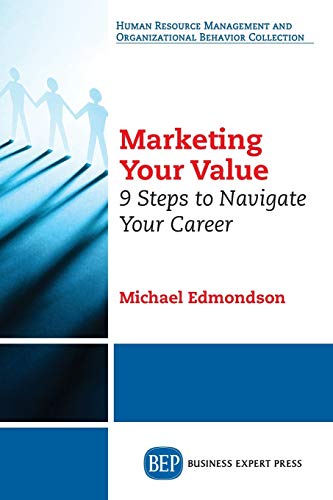 Beispielbild fr Marketing Your Value : 9 Steps to Navigate Your Career zum Verkauf von Better World Books