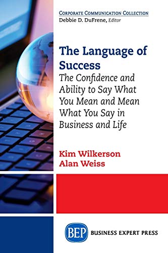9781631573002: The Language Of Success: The Confidence and Ability to Say What You Mean and Mean What You Say in Business and Life