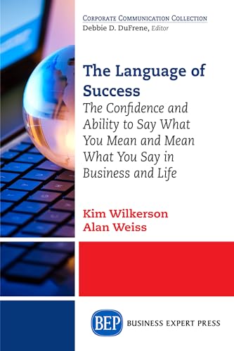 Stock image for The Language of Success: The Confidence and Ability to Say What You Mean and Mean What You Say in Business and Life for sale by ThriftBooks-Dallas
