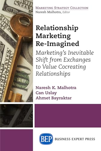 Stock image for Relationship Marketing Re-Imagined: Marketing's Inevitable Shift from Exchanges to Value Cocreating Relationships for sale by Irish Booksellers