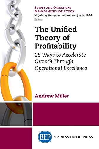 Beispielbild fr The Unified Theory of Profitability : 25 Ways to Accelerate Growth Through Operational Excellence zum Verkauf von Better World Books