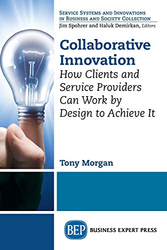 Stock image for Collaborative Innovation: How Clients and Service Providers Can Work By Design to Achieve It for sale by Chiron Media