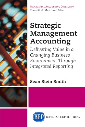9781631576843: Strategic Management Accounting: Delivering Value in a Changing Business Environment Through Integrated Reporting