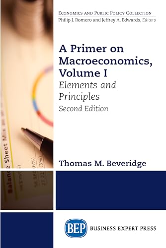 Beispielbild fr A Primer on Macroeconomics, Second Edition, Volume I: Elements and Principles zum Verkauf von BooksRun