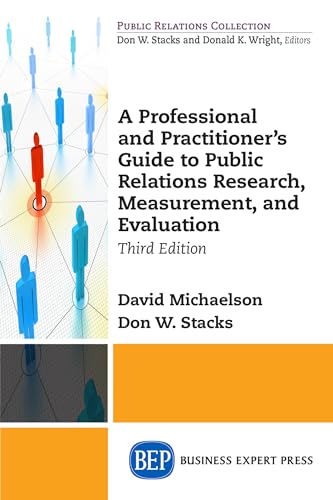 Imagen de archivo de A Professional and Practitioner's Guide to Public Relations Research, Measurement, and Evaluation, Third Edition a la venta por BookHolders