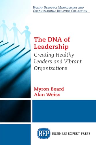 Stock image for The DNA of Leadership: Creating Healthy Leaders and Vibrant Organizations for sale by Once Upon A Time Books