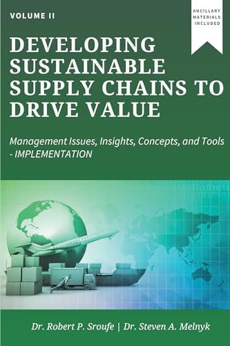 Imagen de archivo de Developing Sustainable Supply Chains to Drive Value, Volume II : Management Issues, Insights, Concepts, and Tools--Implementation a la venta por Better World Books