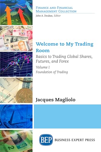 Stock image for Welcome to My Trading Room, Volume I: Basics to Trading Global Shares, Futures, and Forex - Foundation of Trading for sale by ThriftBooks-Atlanta