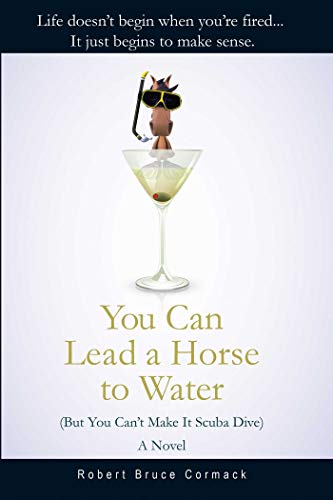 Stock image for You Can Lead a Horse to Water (but You Can't Make It Scuba Dive) : A Novel for sale by Better World Books: West