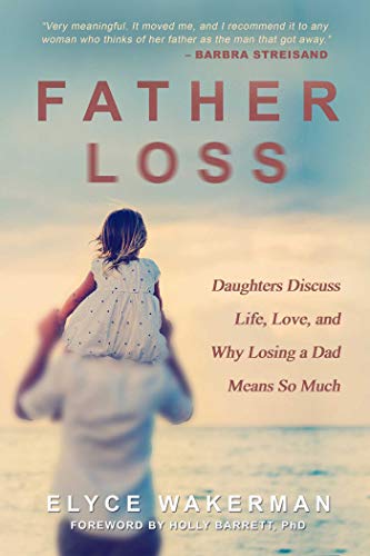 Stock image for Father Loss: Daughters Discuss Life, Love, and Why Losing a Dad Means So Much for sale by Half Price Books Inc.