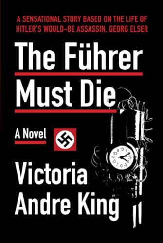 Stock image for The Fuhrer Must Die, A Story based on the life of Hitler's would-be assassin georg Elser for sale by Navalperson Books and More from Bob